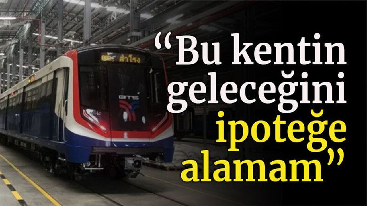 “Bu kentin geleceğini ipoteğe alamam”